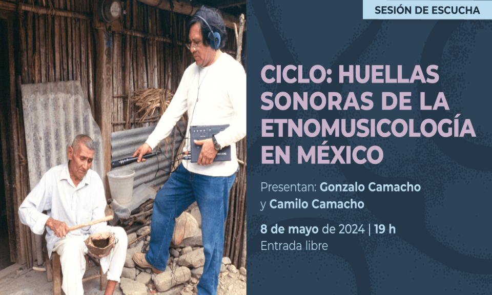 Evento 202405 - Huellas sonoras de la etnomusicología en México
